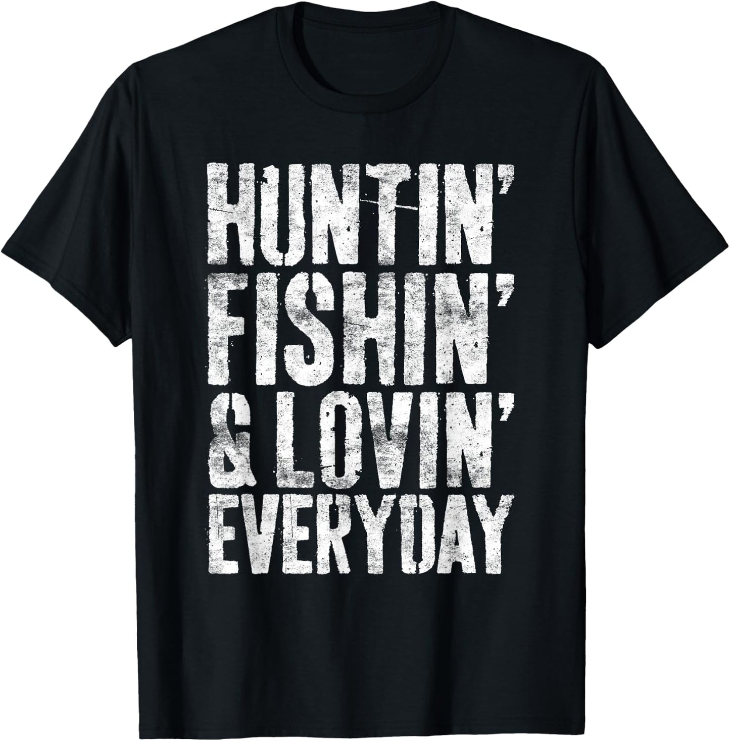 Hunting Fishing Loving Every Day Shirt Hunter Fisherman T-Shirt - T-Shirt | Black