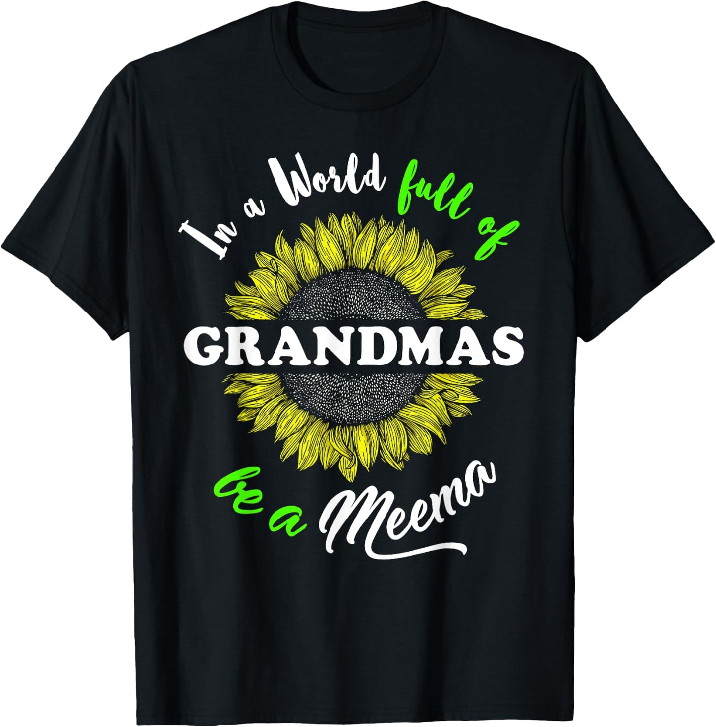 Meema Gifts In a World full of Grandmas be a Meema T-Shirt - T-Shirt | Black
