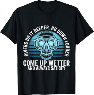 Divers do it Deeper Go down Longer Come up wetter - Diver T-Shirt - T-Shirt | Black