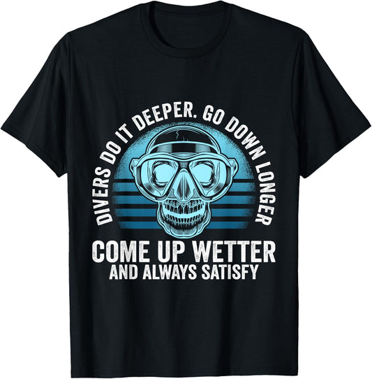Divers do it Deeper Go down Longer Come up wetter - Diver T-Shirt - T-Shirt | Black