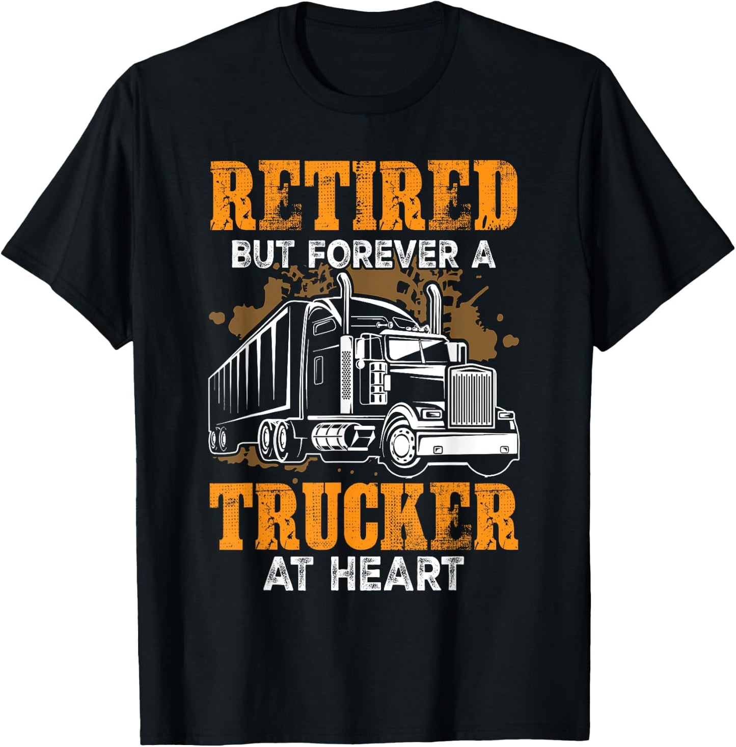 Retired But Forever Trucker At Heart Funny Truck Driver T-Shirt - T-Shirt | Black