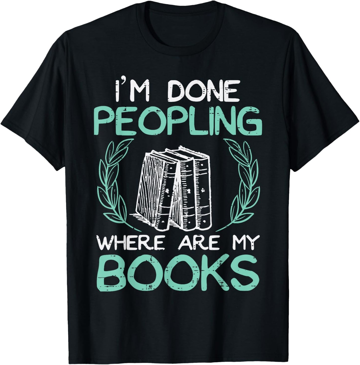 Done Peopling Funny Read Reading Librarian Book Men Women T-Shirt - T-Shirt | Black