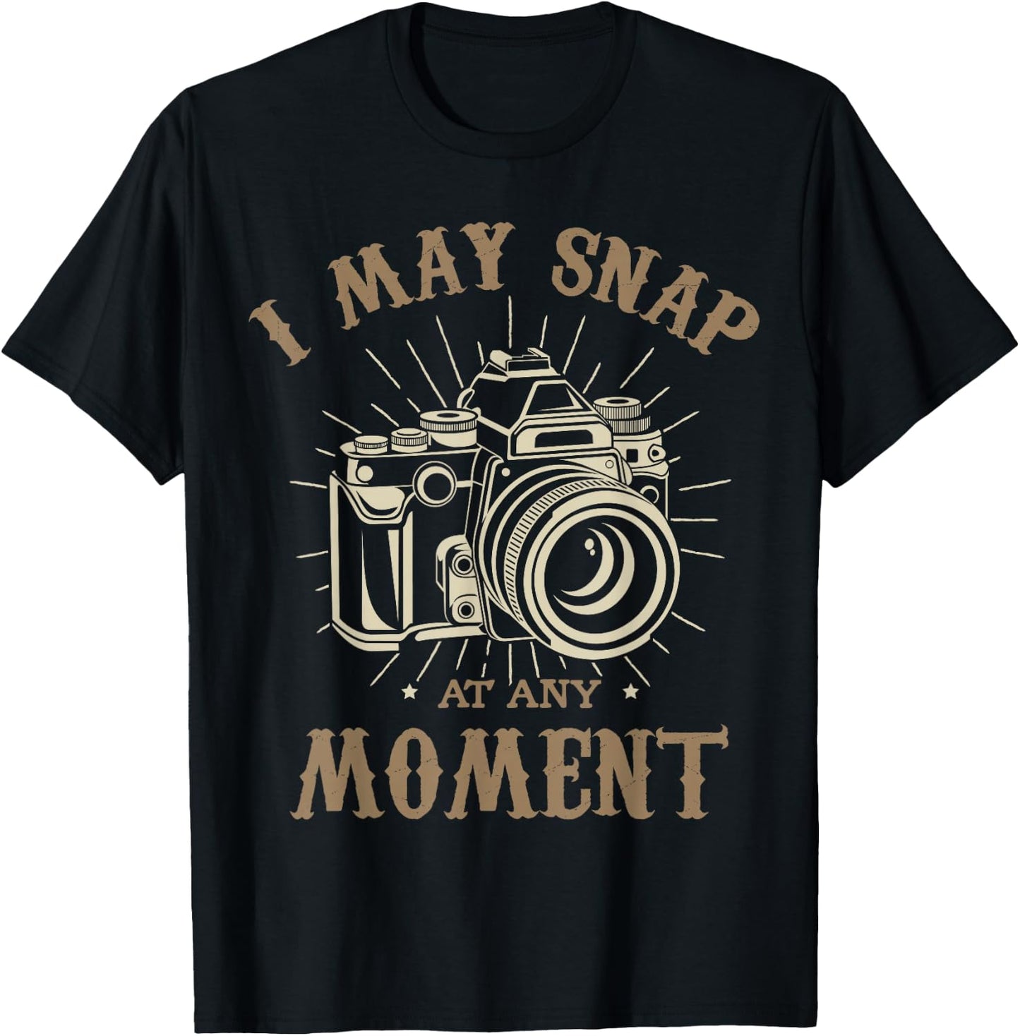 I may snap at any moment Photograph Funny photographer T-Shirt - T-Shirt | Black
