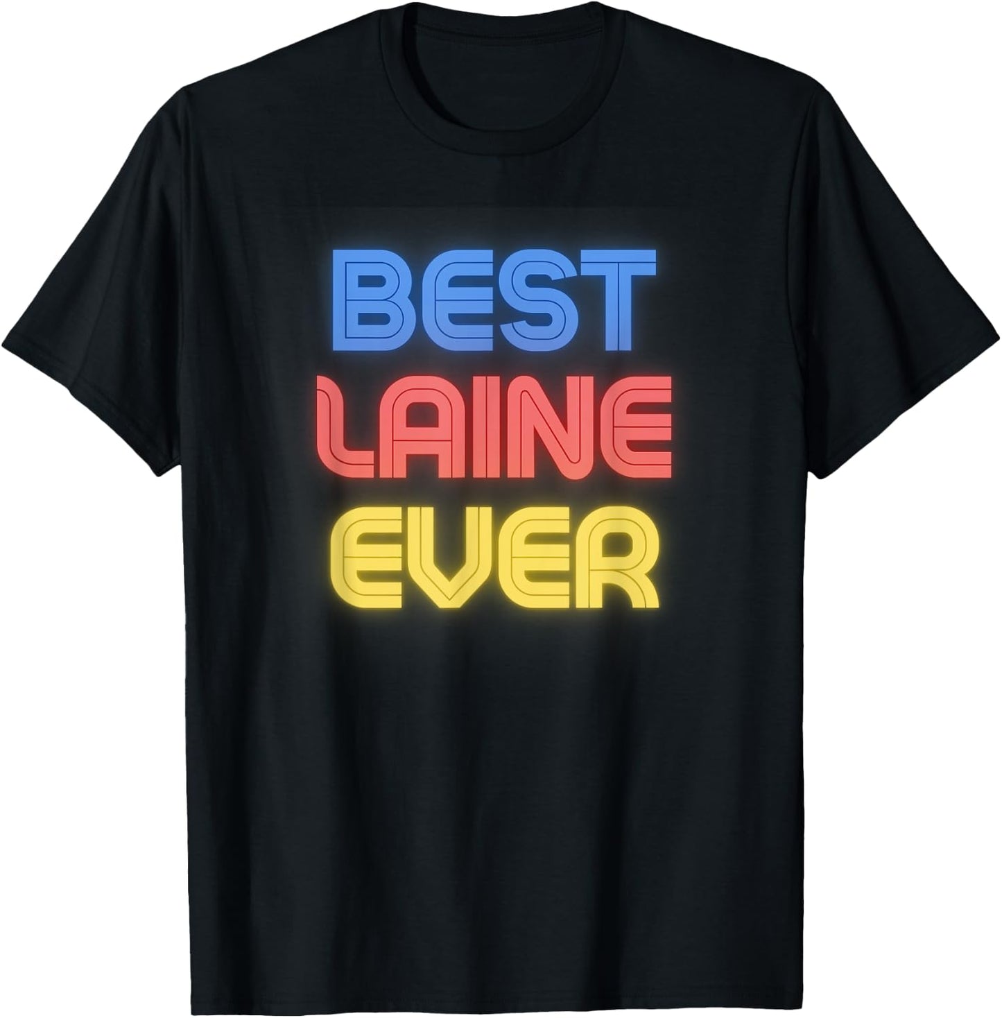 Best Laine Ever - Funny Laine Name Laine T-Shirt - T-Shirt | Black