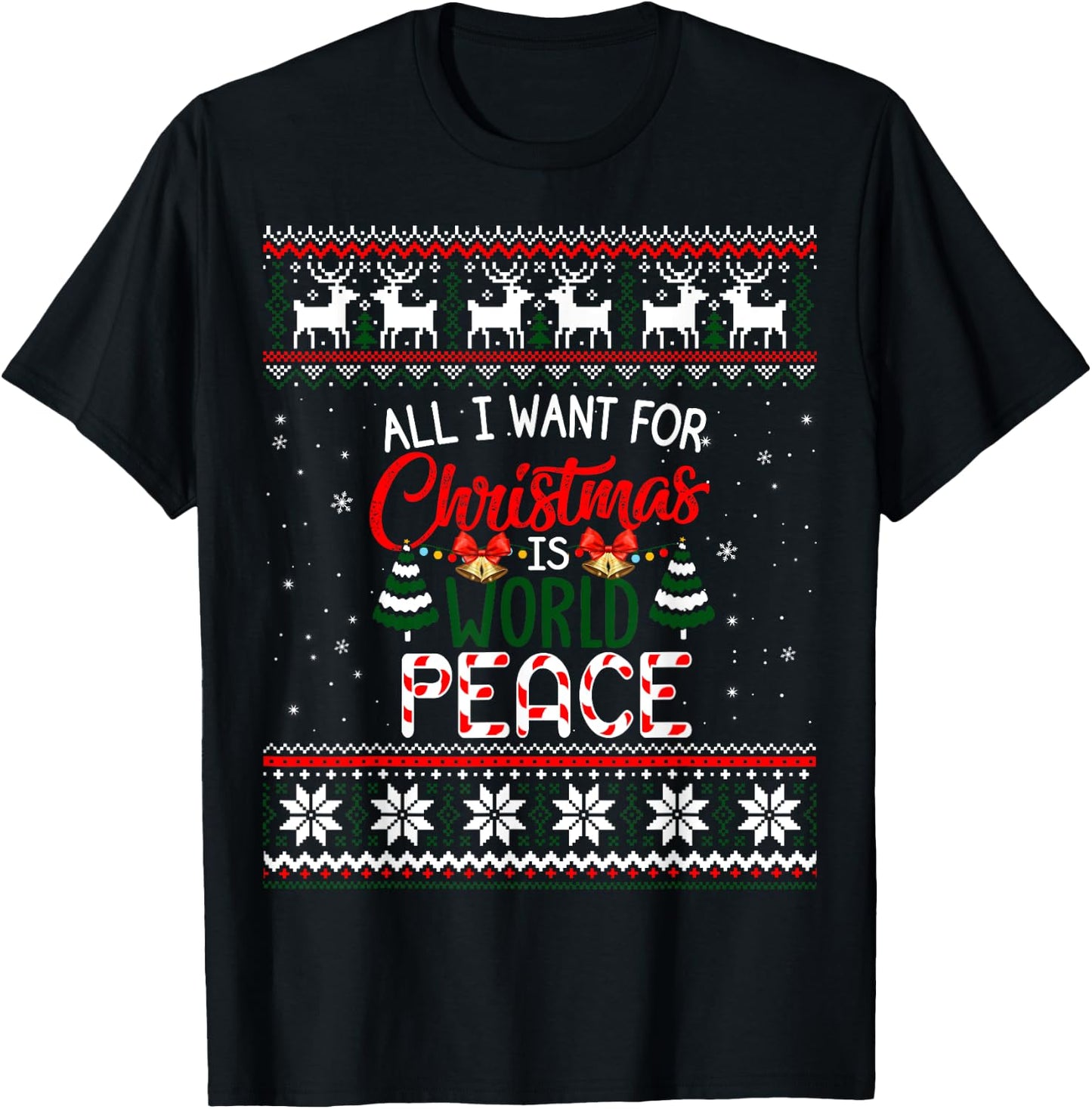 All I Want For Christmas Is World Peace Ugly Xmas Sweater T-Shirt - T-Shirt | Black