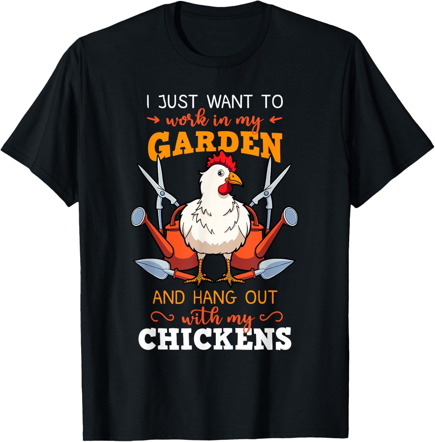 I Just Want To Work In My Garden Chicken Owner Chicken Farmer T-Shirt - T-Shirt | Black