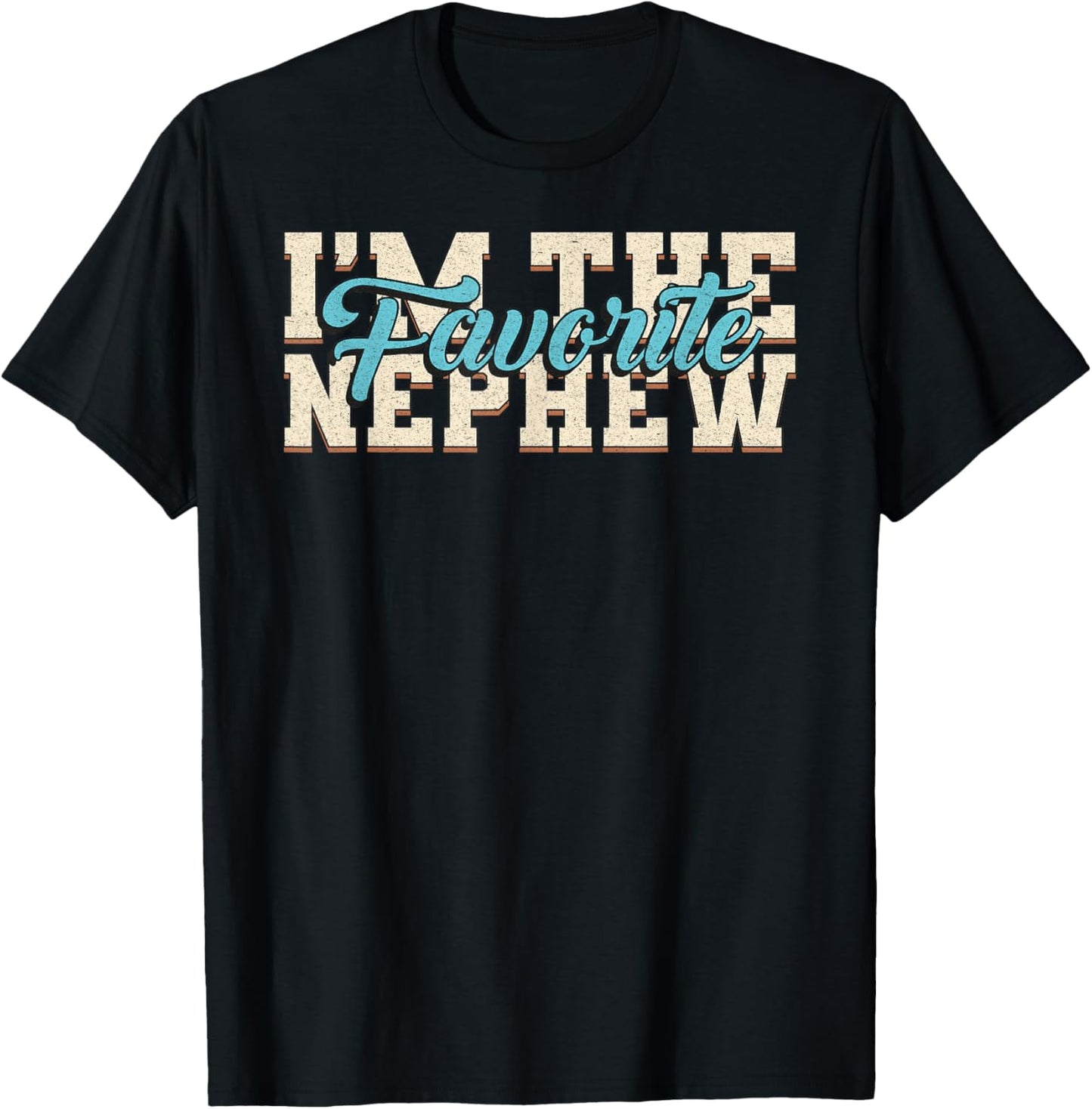 I'm The Favorite Nephew Funny Family Saying Nephew T-Shirt - T-Shirt | Black