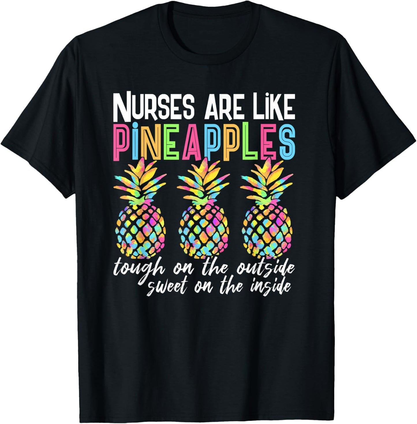 Nurses Are Like Pineapples Funny Nurse Quote Saying Meme T-Shirt - T-Shirt | Black