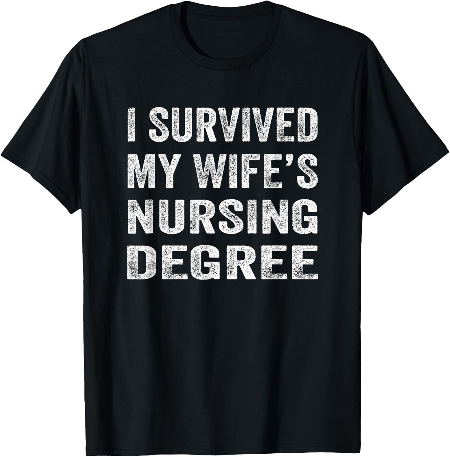 I survived My Wife's Nursing Degree Shirt Nursing RN LPN CNA T-Shirt - T-Shirt | Black