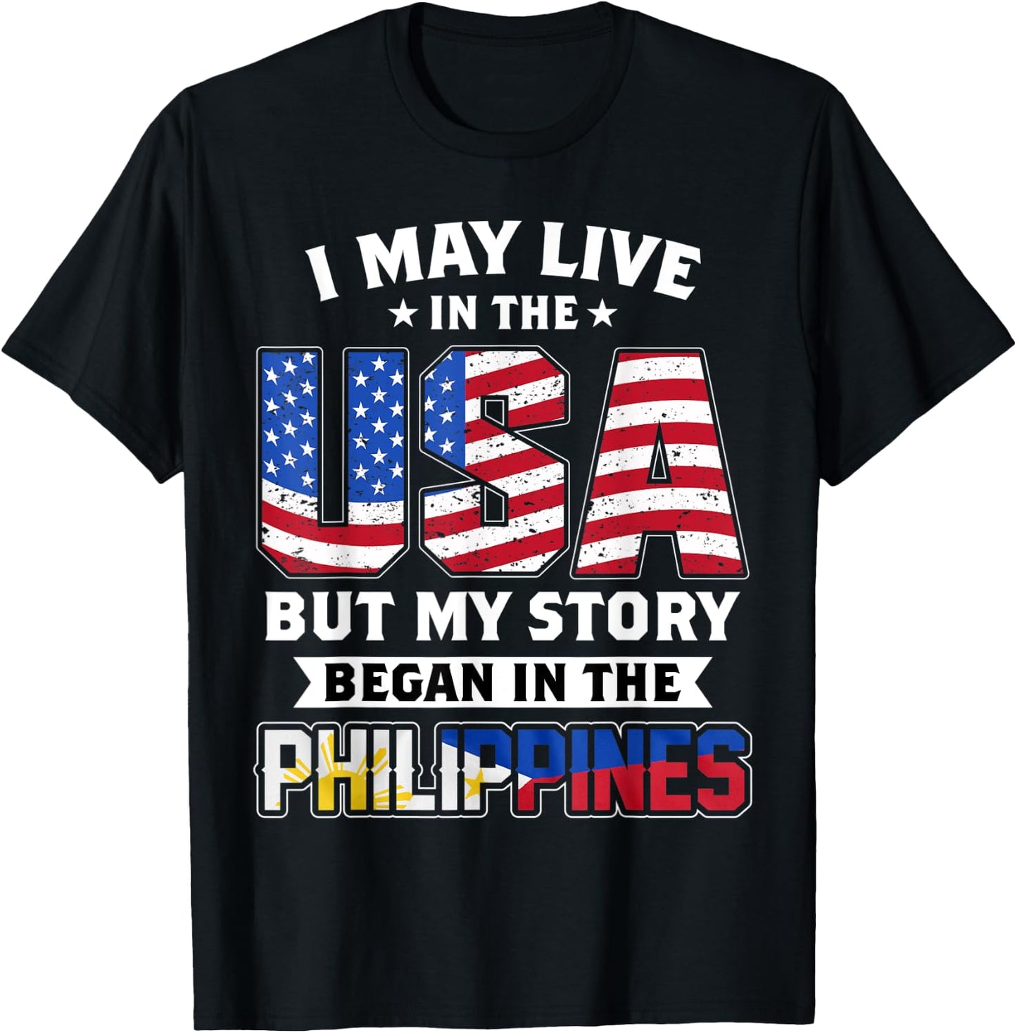 I May Live In The USA But MY Story Began In The Philippines T-Shirt - T-Shirt | Black
