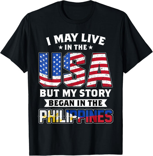I May Live In The USA But MY Story Began In The Philippines T-Shirt - T-Shirt | Black