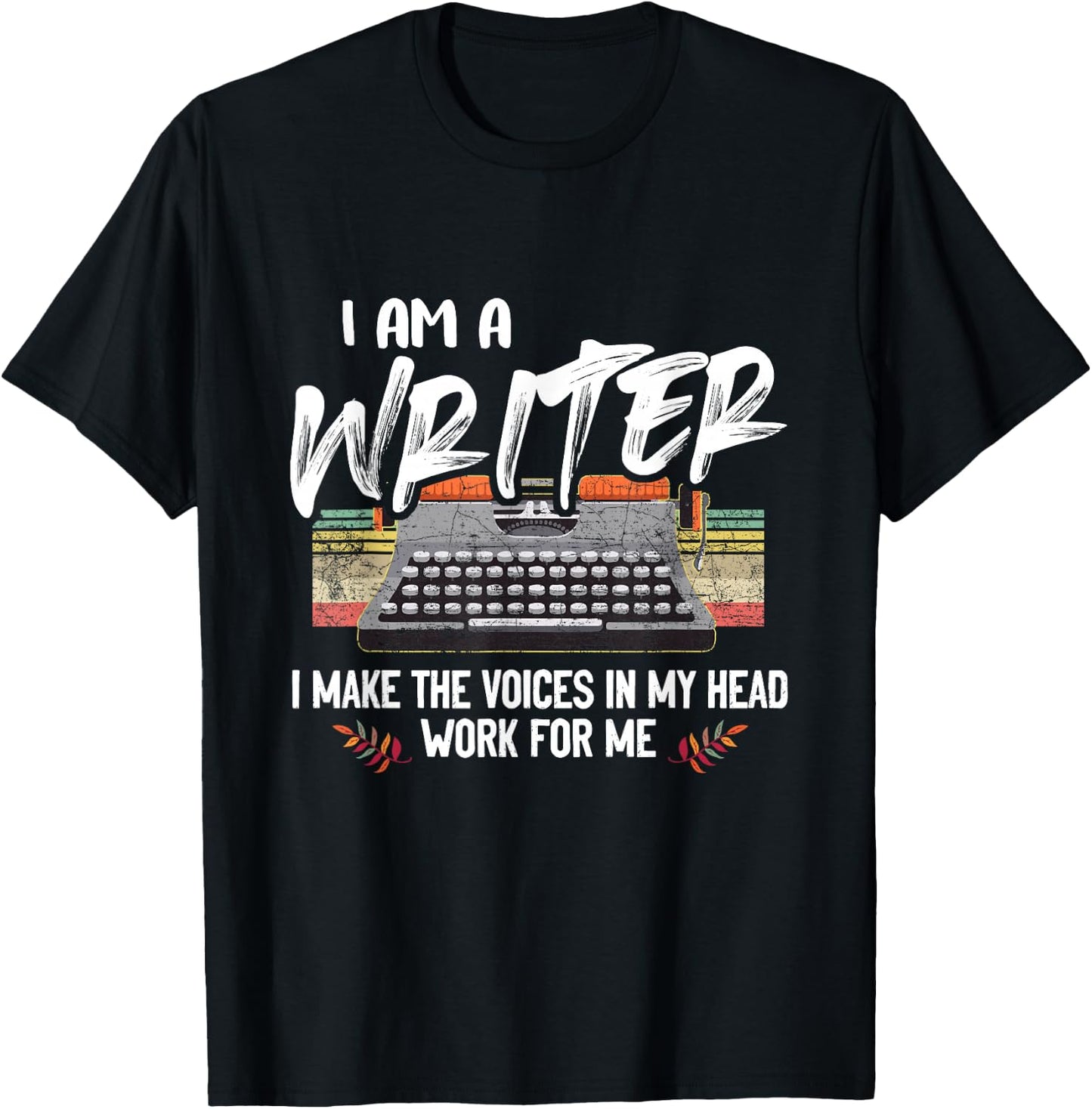 Im A Writer I Make Voices in My Head Work for Me T-Shirt - T-Shirt | Black