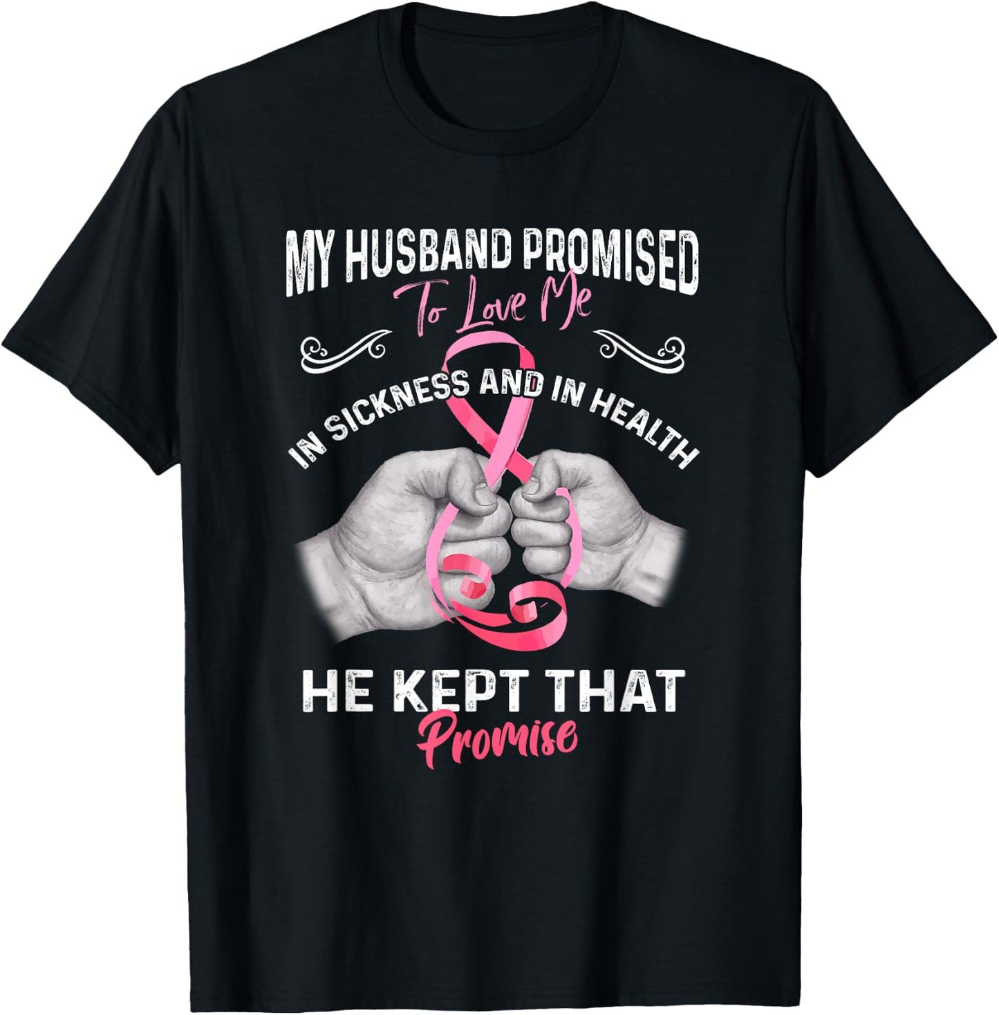 My Husband Promised To Love Me In Sickness And Health - Gift T-Shirt - T-Shirt | Black