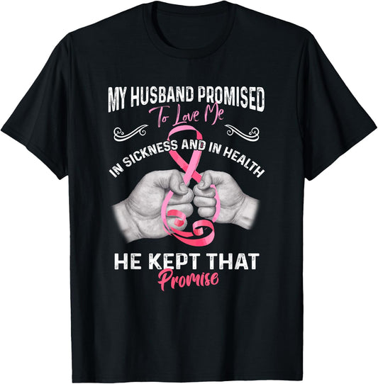 My Husband Promised To Love Me In Sickness And Health - Gift T-Shirt - T-Shirt | Black