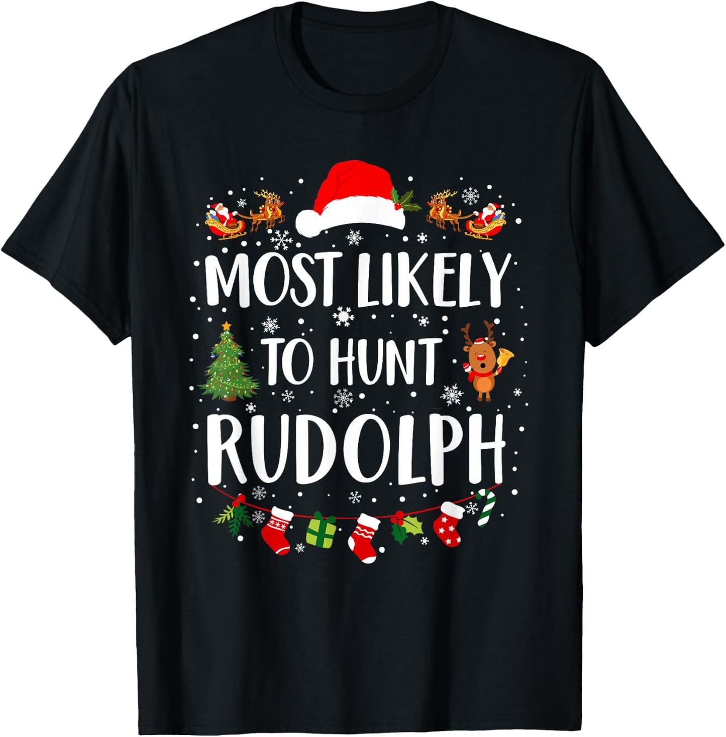Most Likely To Hunt Rudolph Matching Funny Christmas T-Shirt - T-Shirt | Black