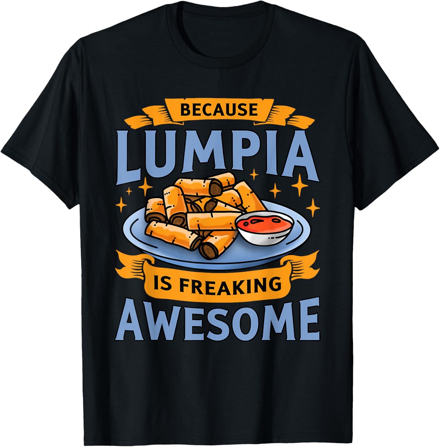 Lumpia Funny Filipino Pride Because Lumpia Is Awesome T-Shirt - T-Shirt | Black