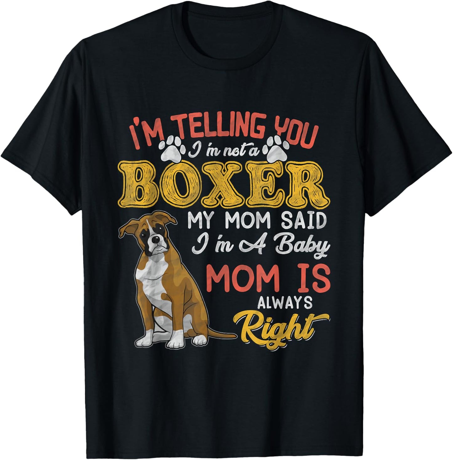 Boxer Mom I'm Telling You I'm Not A Boxer I Am A Baby T-Shirt - T-Shirt | Black