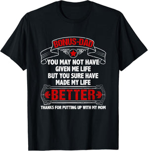 Bonus Dad Made My Life Better Thanks Putting Up With My Mom T-Shirt - T-Shirt | Black
