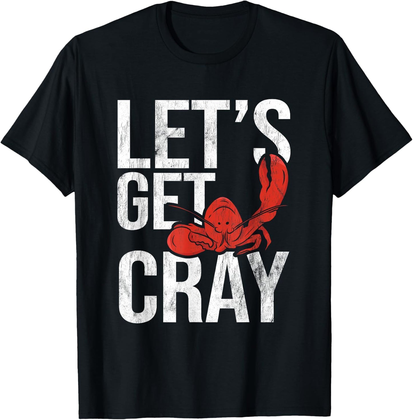 Let's Get Cray Crawfish Seafood Boil Lobster Crayfish Mudbug T-Shirt - T-Shirt | Black