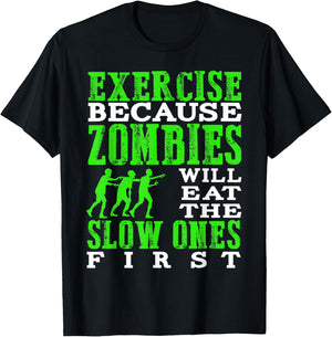 Exercise because zombies will eat the slow ones first T-Shirt - T-Shirt | Black