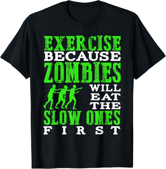 Exercise because zombies will eat the slow ones first T-Shirt - T-Shirt | Black