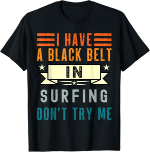I have a black belt in Surfing classic T-Shirt - T-Shirt | Black
