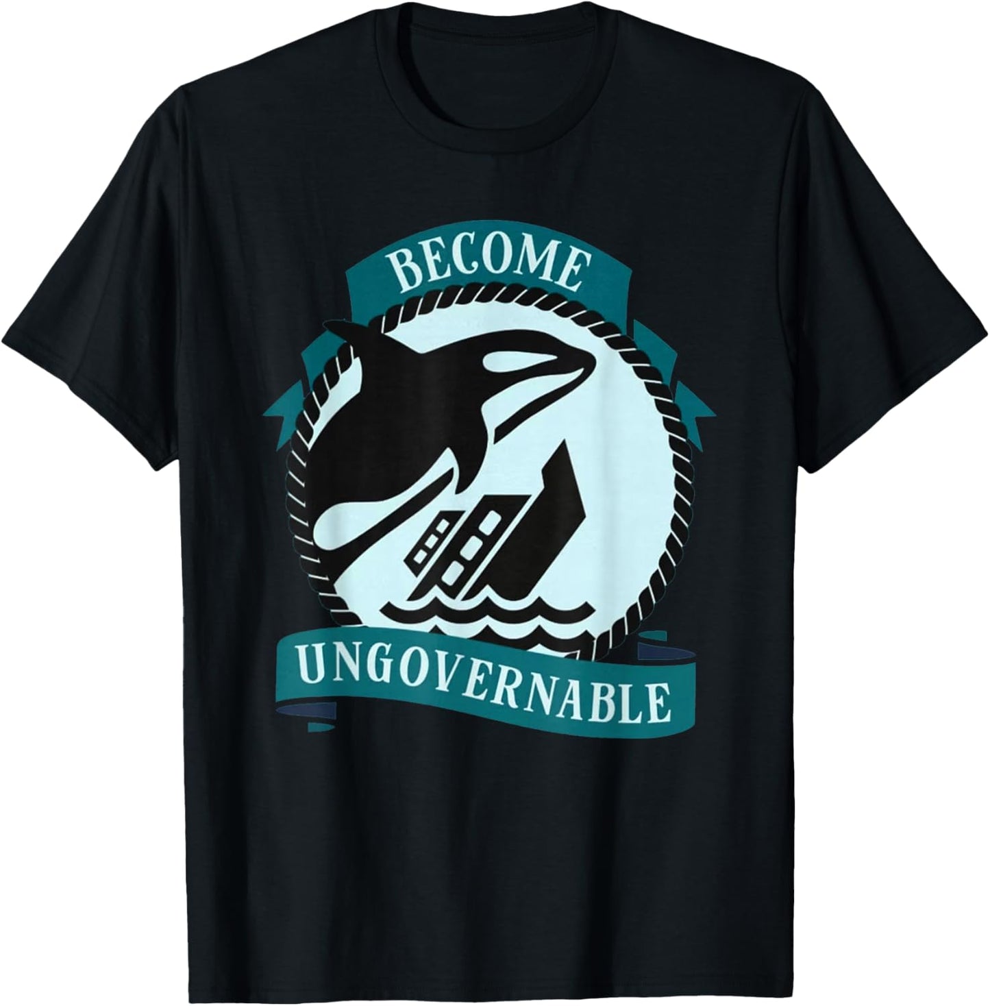 Become Ungovernable Ship Wreck Orca Whale T-Shirt - T-Shirt | Black