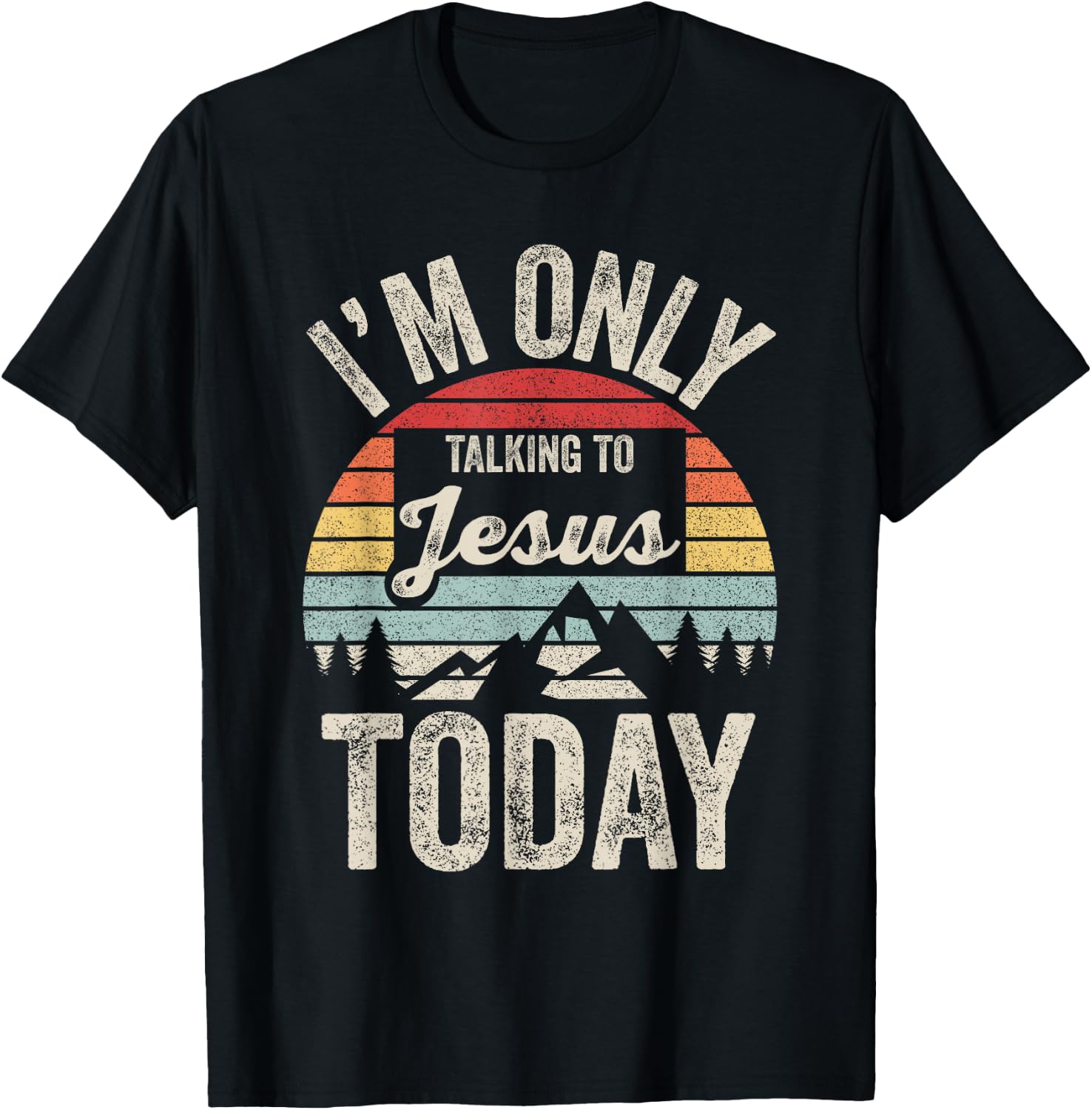 Catch Some Rays Vintage Retro I'm Only Talking To Jesus Today Black Adult T-Shirt - T-Shirt | Black