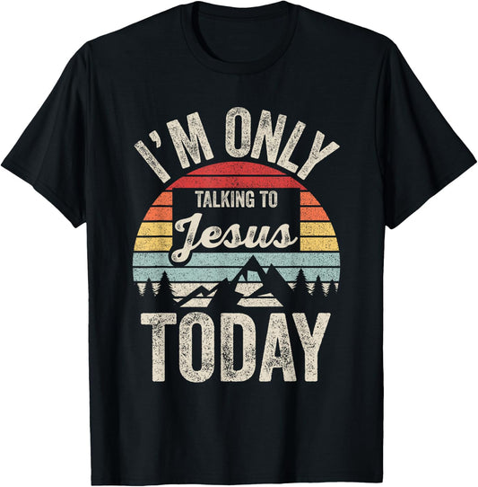 Catch Some Rays Vintage Retro I'm Only Talking To Jesus Today Black Adult T-Shirt - T-Shirt | Black