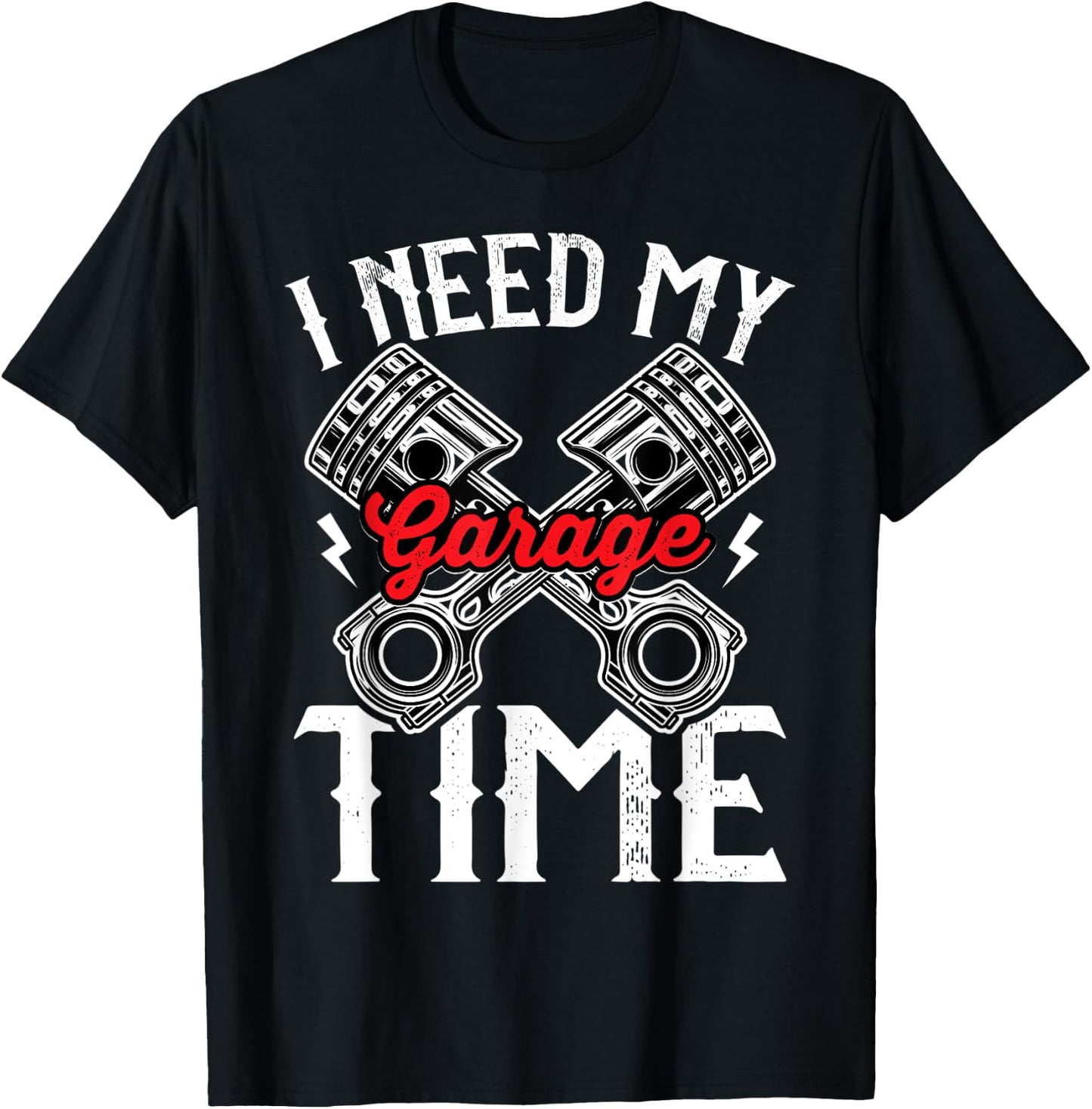 I need My Garage time to restore my classic and antique cars T-Shirt - T-Shirt | Black