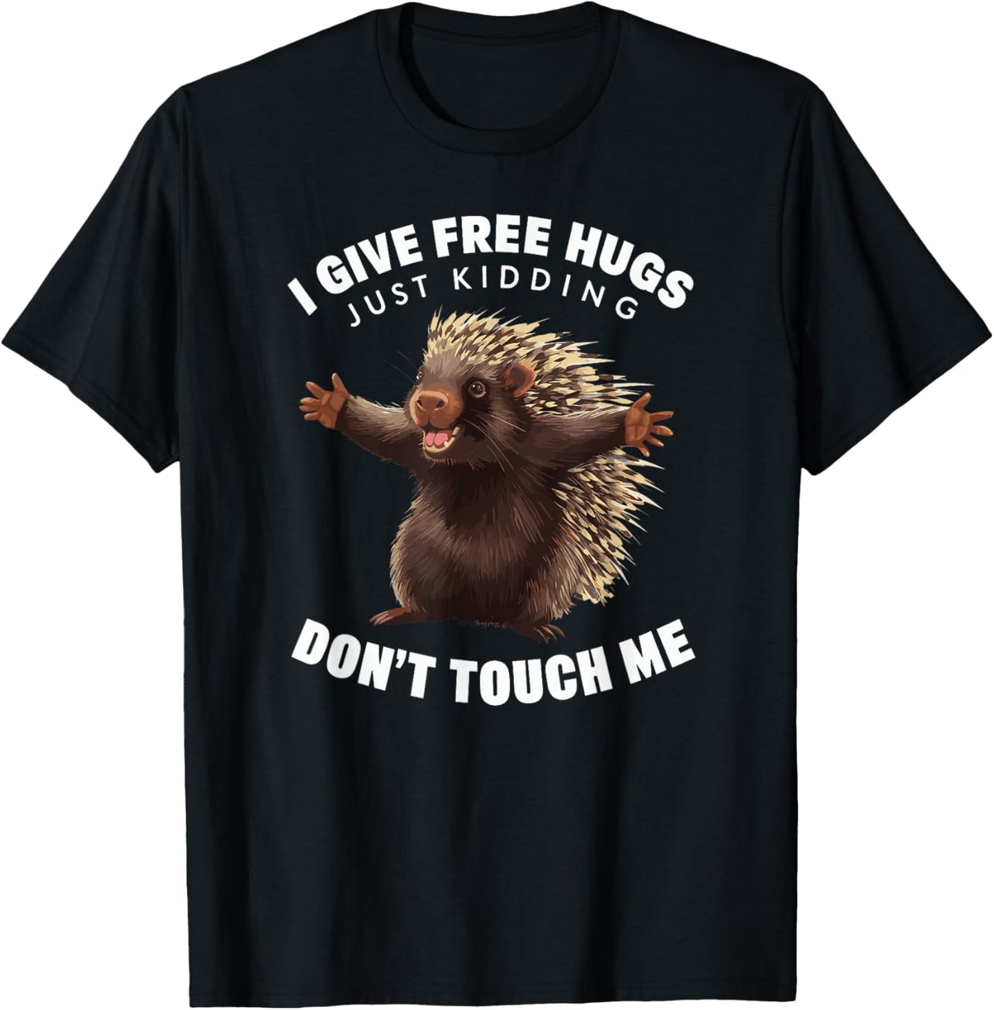 I Give Free Hugs Just Kidding Don't Touch Me Porcupine T-Shirt - T-Shirt | Black