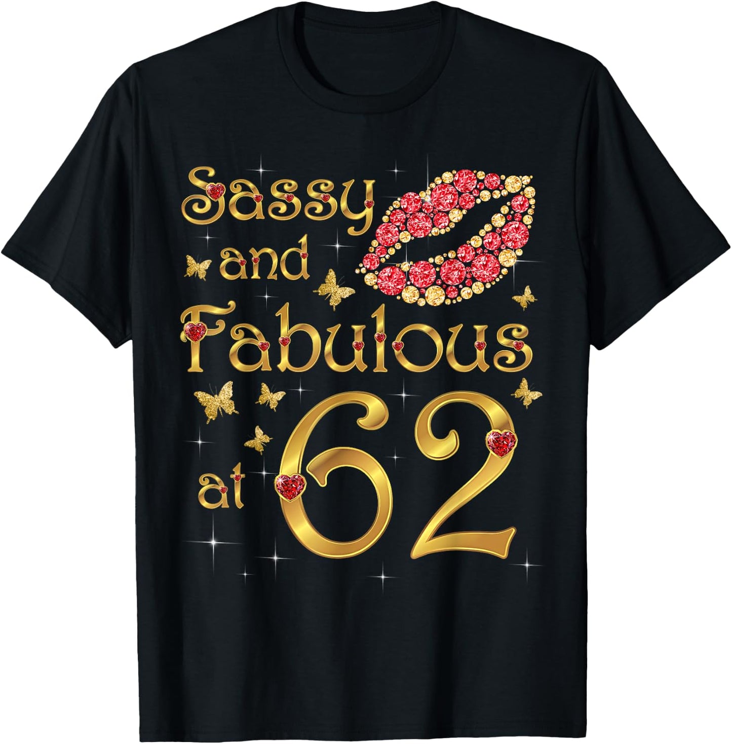 Sassy and fabulous at 62, 62 Years Old, 62nd Birthday Queen T-Shirt - T-Shirt | Black