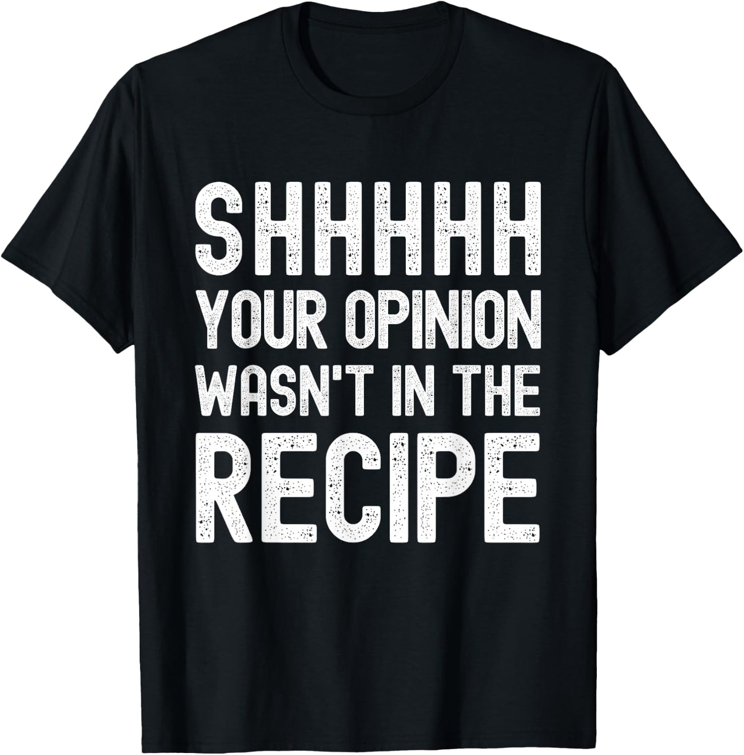 Your Opinion Wasn't In The Recipe Funny Chef T-Shirt - T-Shirt | Black