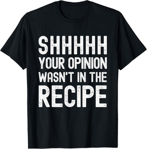 Your Opinion Wasn't In The Recipe Funny Chef T-Shirt - T-Shirt | Black