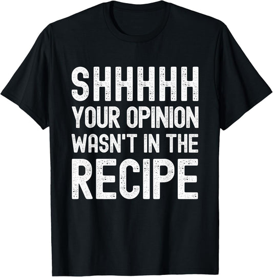 Your Opinion Wasn't In The Recipe Funny Chef T-Shirt - T-Shirt | Black