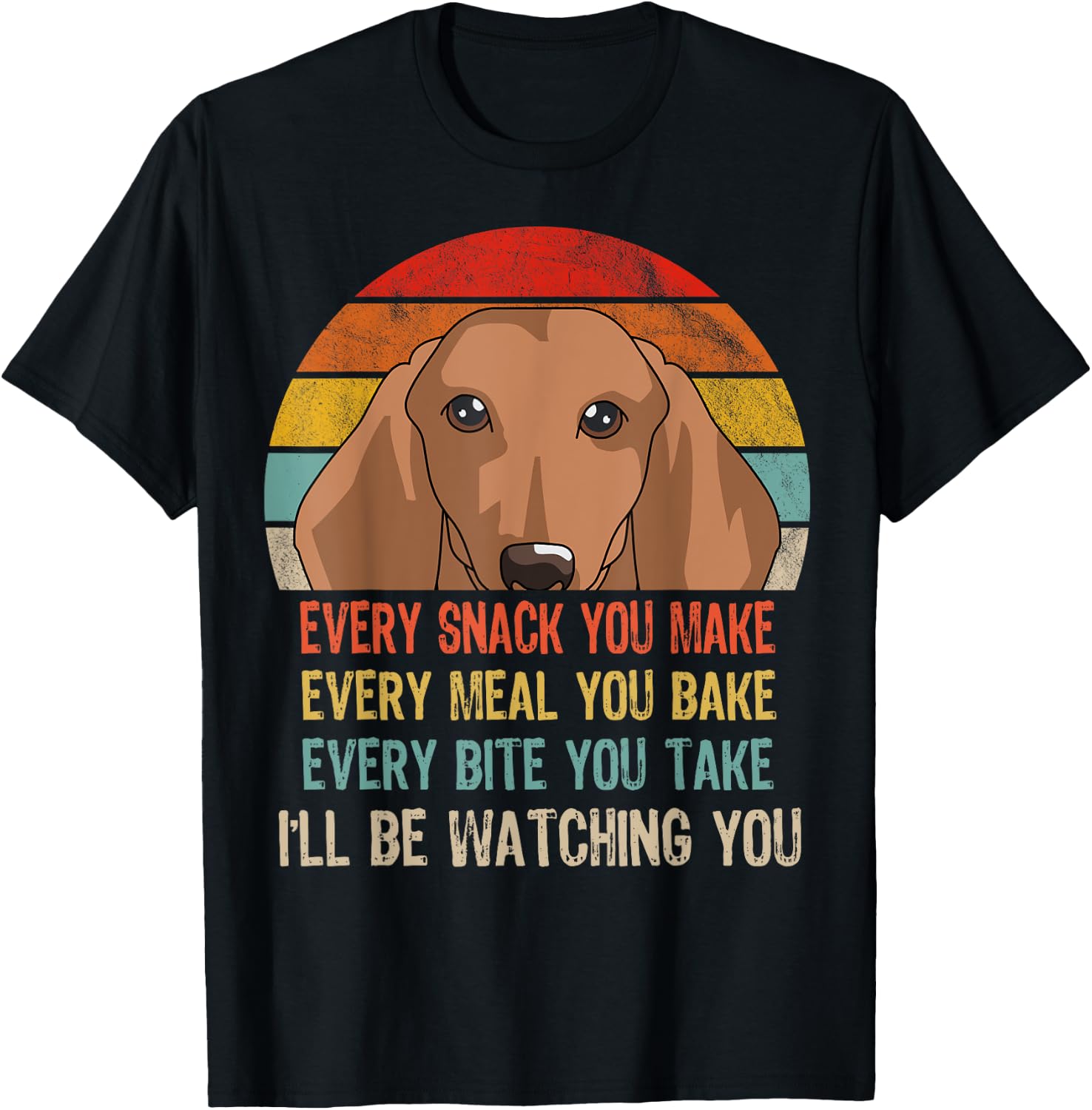 Retro Dachshund Every Snack You Make Every Meal You Bake T-Shirt - T-Shirt | Black