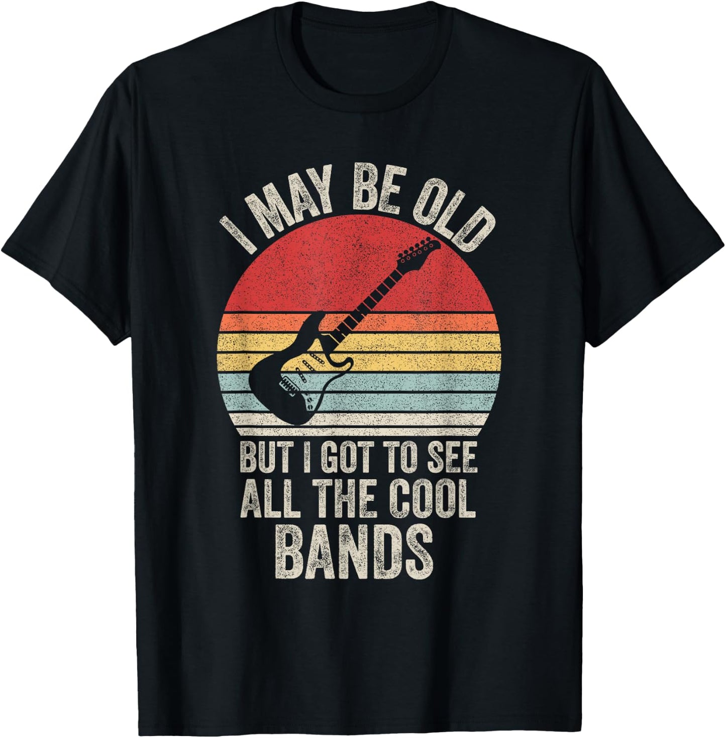 Vintage I May Be Old But I Got to See All The Cool Bands T-Shirt - T-Shirt | Black