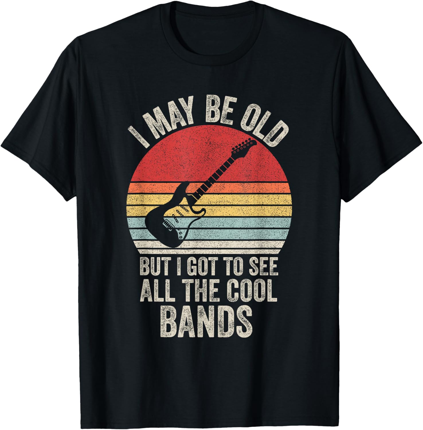 Vintage I May Be Old But I Got to See All The Cool Bands T-Shirt - T-Shirt | Black