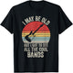Vintage I May Be Old But I Got to See All The Cool Bands T-Shirt - T-Shirt | Black