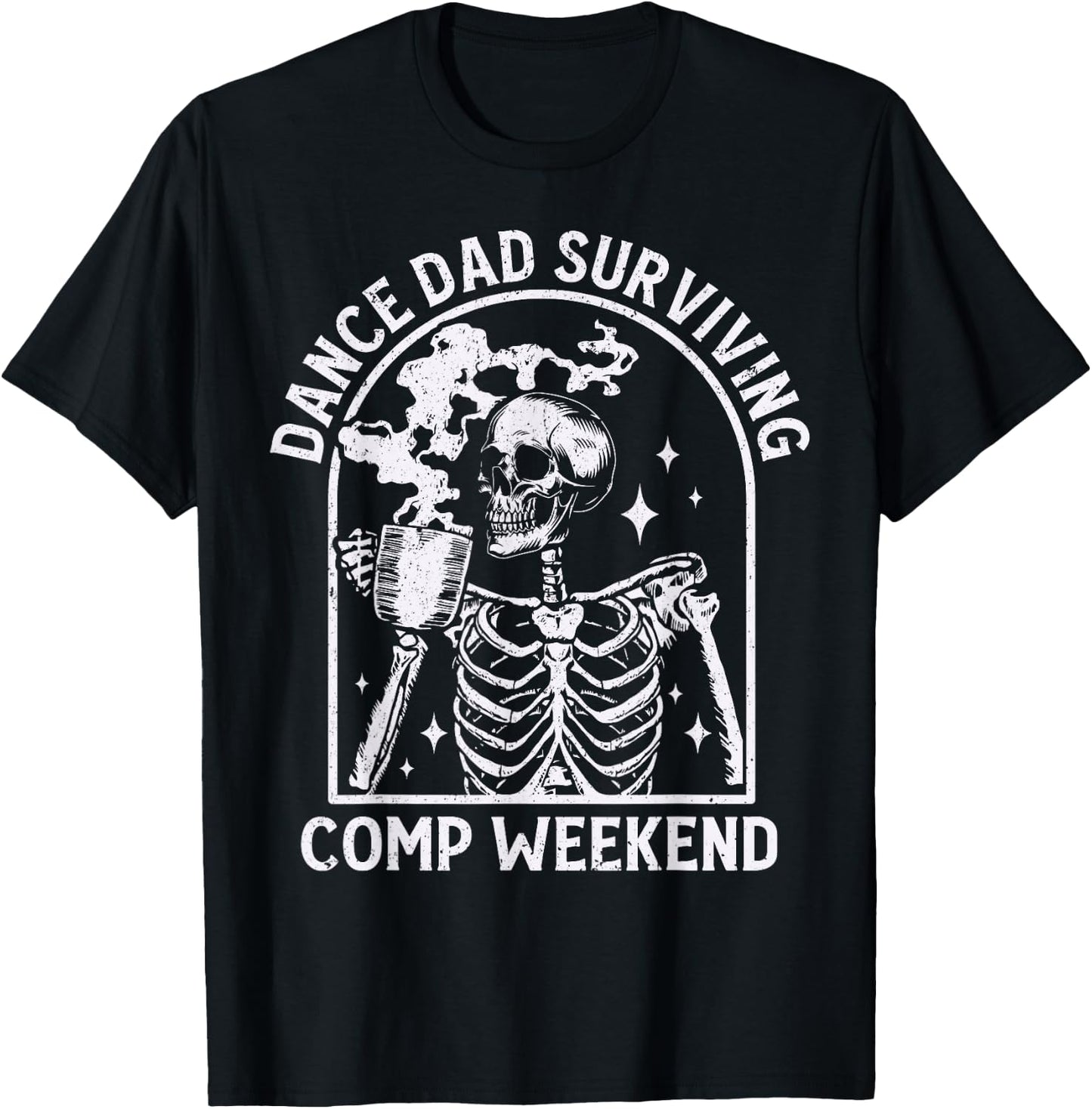 Cool Dance Dad Surviving Comp Weekend Skeleton Dancer Dad T-Shirt - T-Shirt | Black