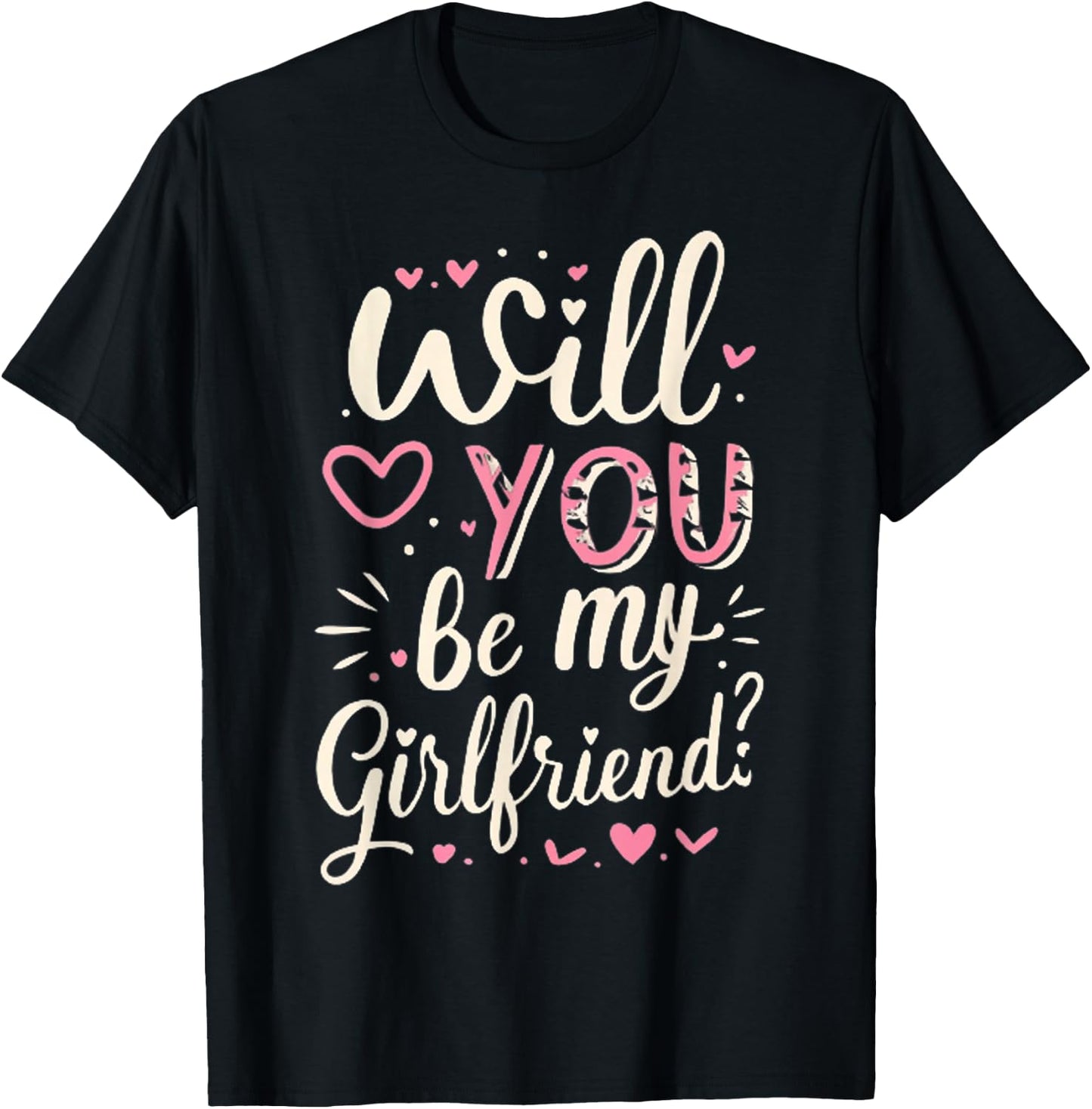Will You Be My Girlfriend, Funny, Jokes, Sarcastic Sayings T-Shirt - T-Shirt | Black