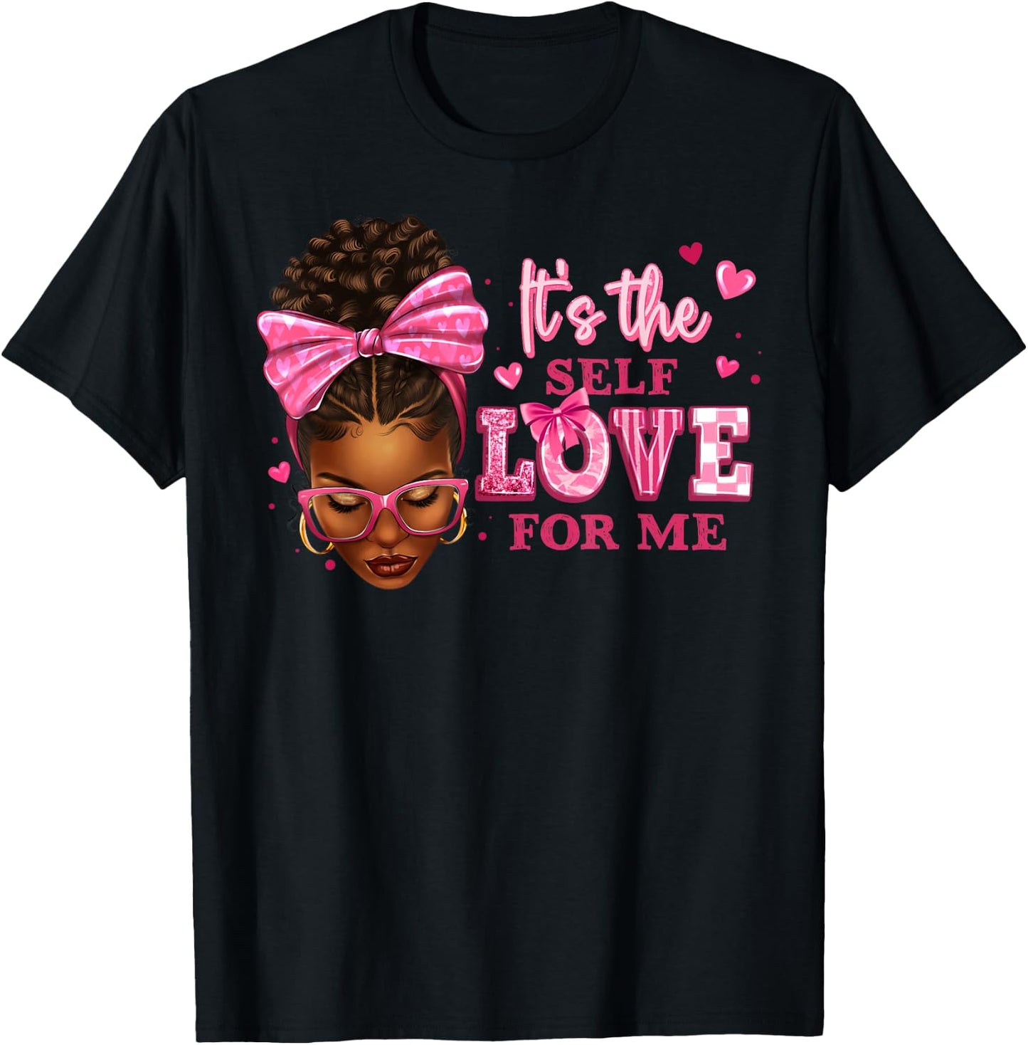 It's The Self Love For Me Women Design! T-Shirt - T-Shirt | Black