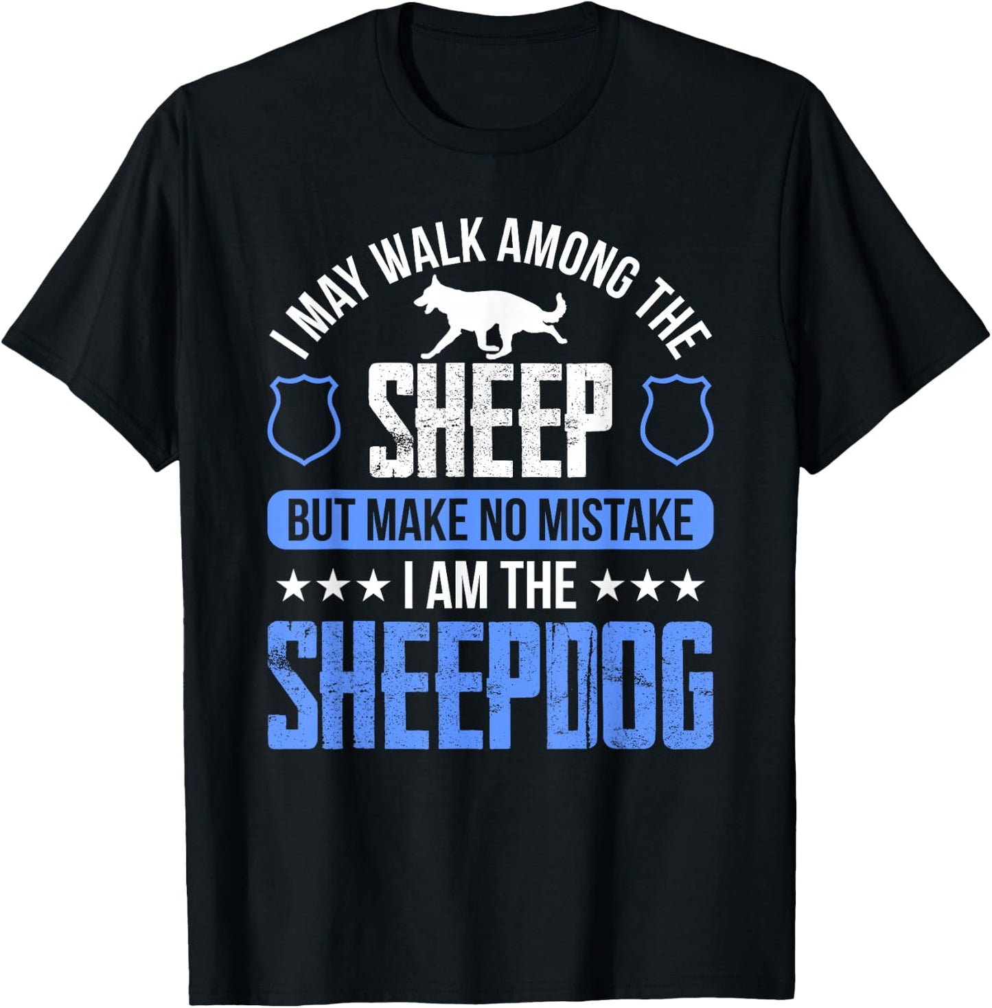 I May Walk Among The Sheep-dog Police Officer Cop T-Shirt - T-Shirt | Black