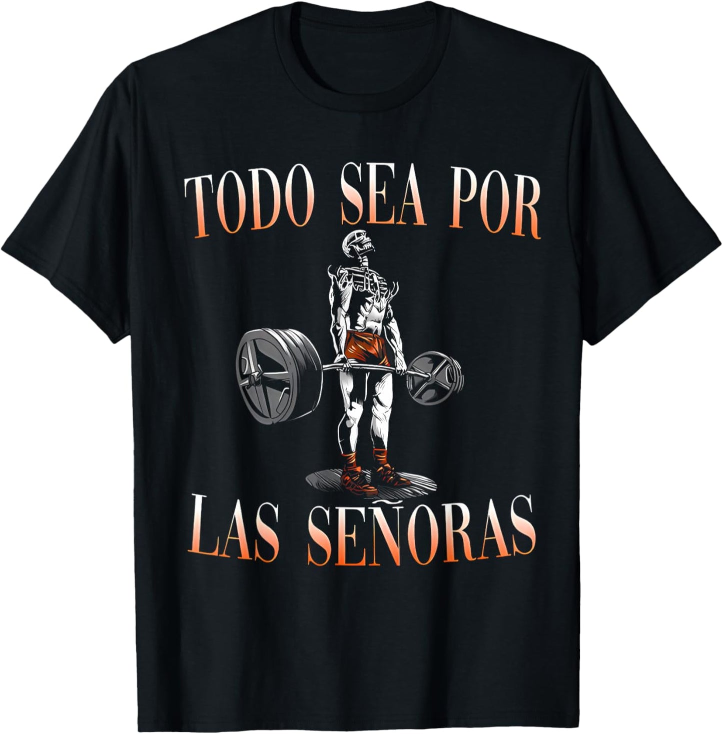 Todo Sea Por Las Señoras Gym Calaca Funny Latino Sayings T-Shirt - T-Shirt | Black