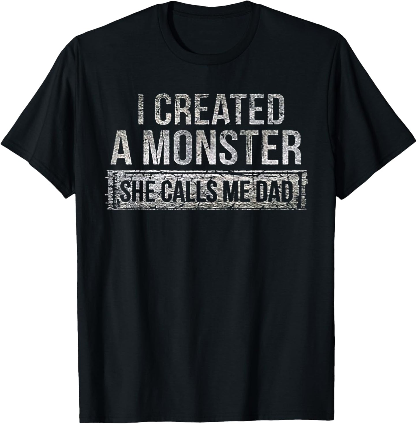 I Created A Monster She Calls Me Dad T-Shirt - T-Shirt | Black