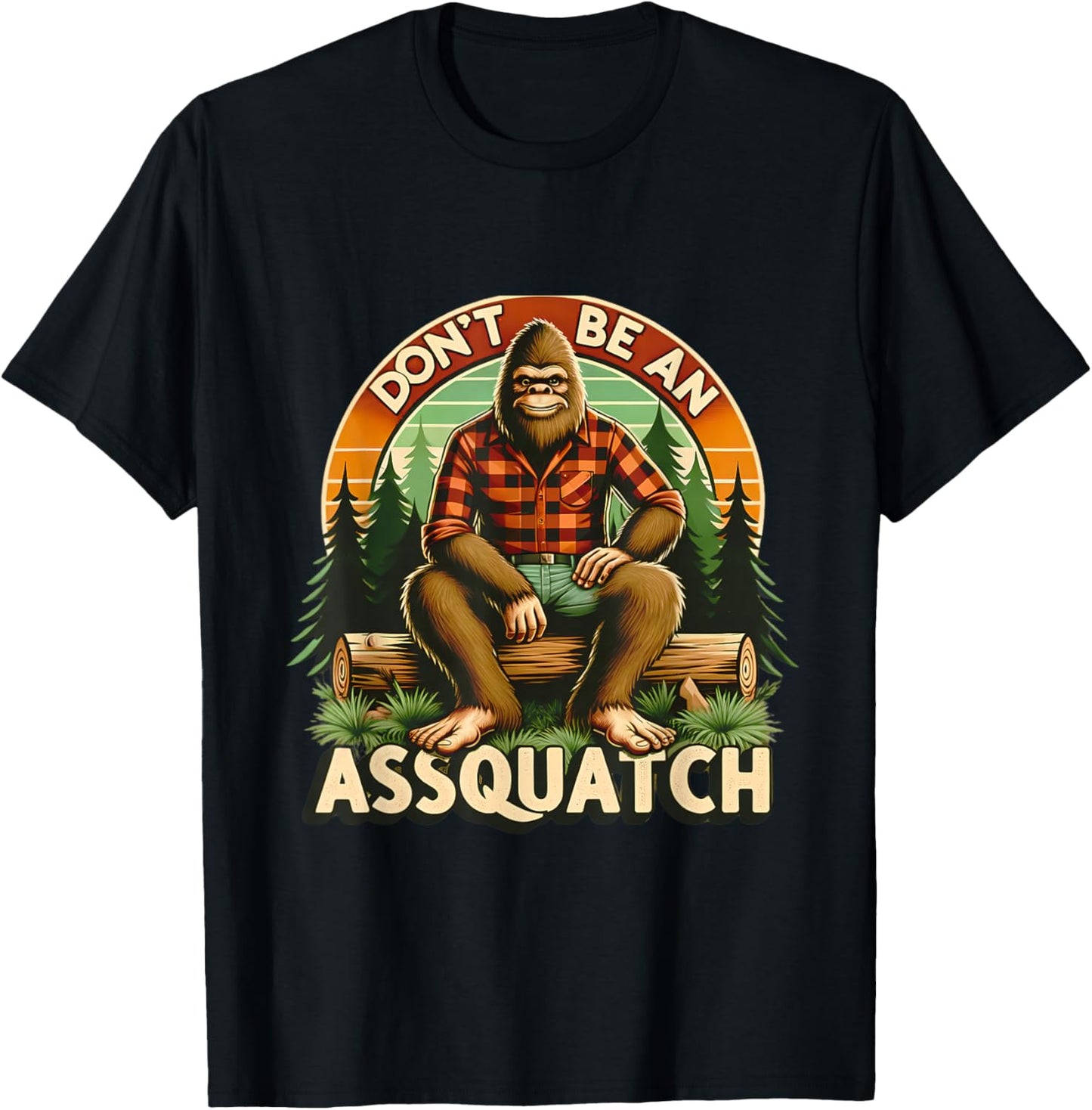 Don't Be An Assquatch Funny Sasquatch T-Shirt - T-Shirt | Black
