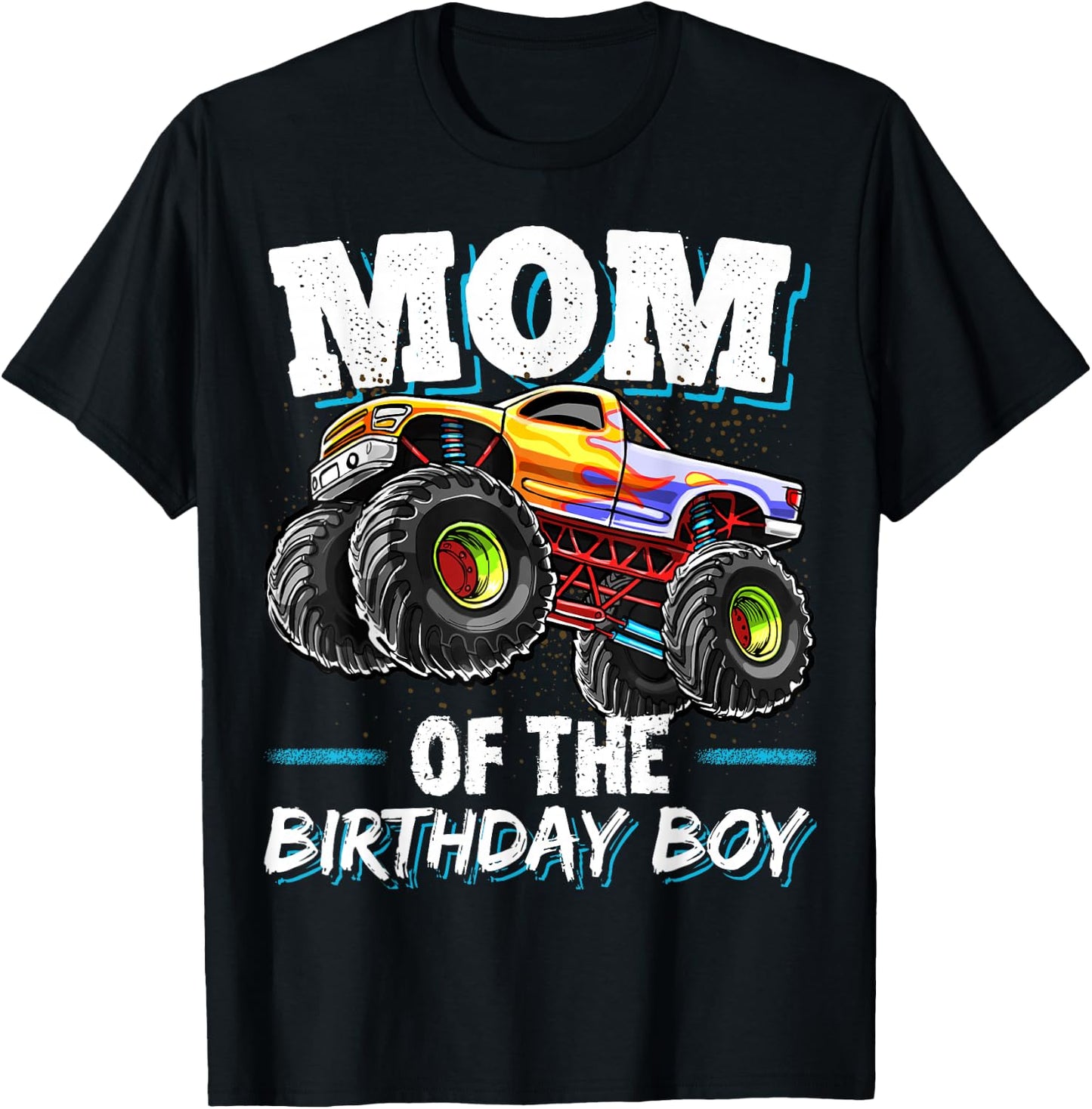 Mom of the Birthday Boy Monster Truck Birthday Novelty Gift T-Shirt - T-Shirt | Black