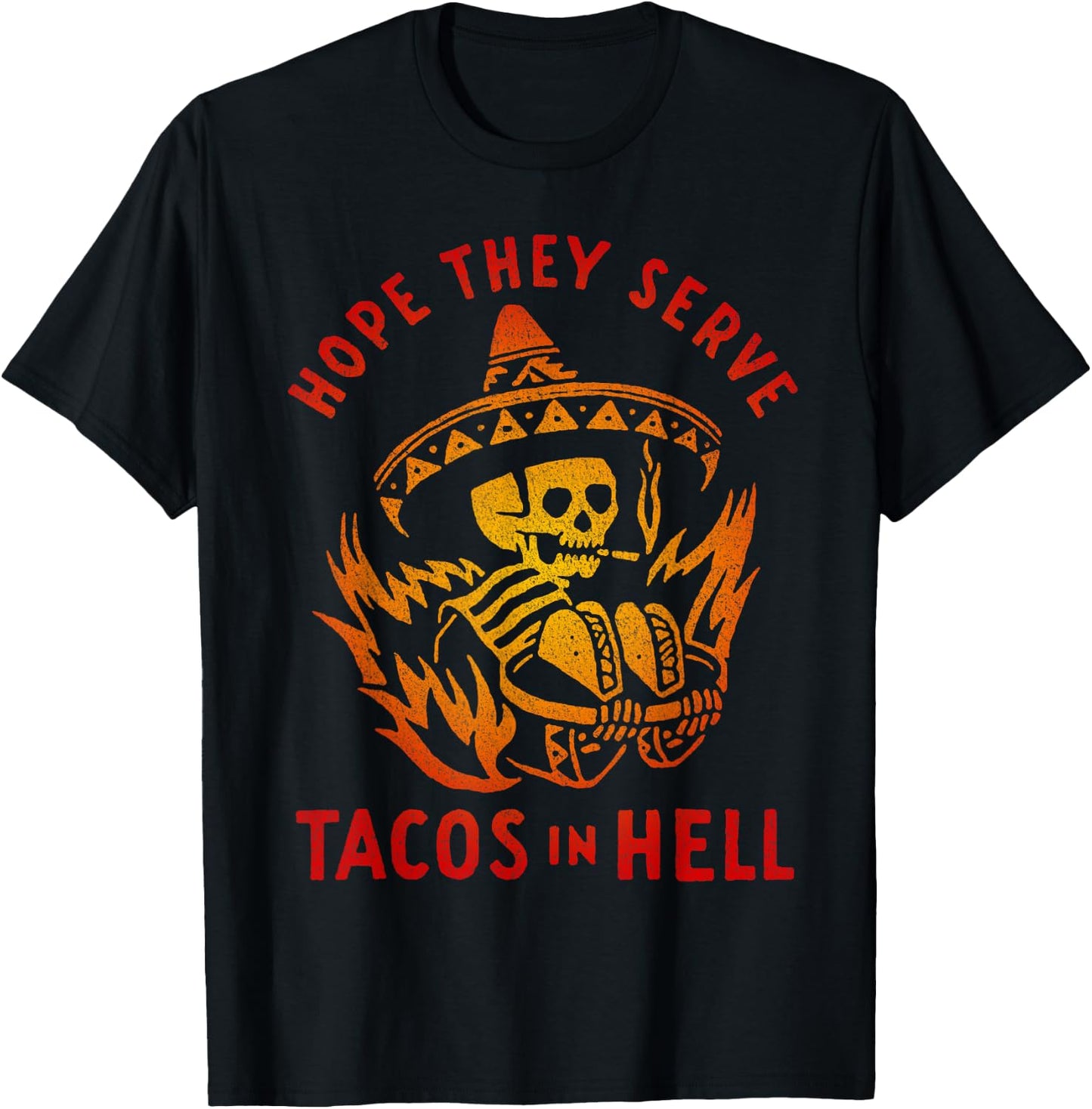 Hope They Serve Tacos in Hell T-Shirt - T-Shirt | Black