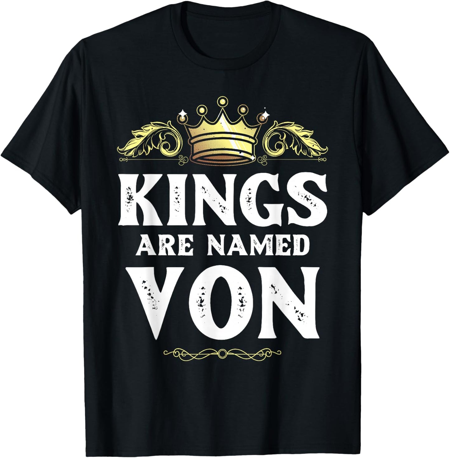 Kings are Named VON Gift Funny Personalized Name Joke Men T-Shirt - T-Shirt | Black
