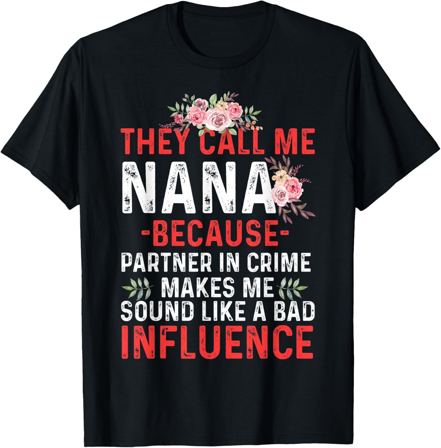 They Call Me Nana Because Partner In Crime They Call Me Nana T-Shirt - T-Shirt | Black